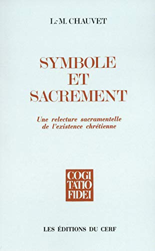 Beispielbild fr Symbole Et Sacrement : Une Relecture Sacramentelle De L'existence Chrtienne zum Verkauf von RECYCLIVRE