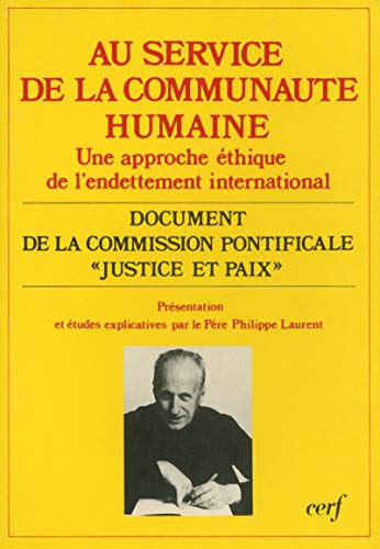 Imagen de archivo de Au service de la communaute humaine. Une approche ethique de l'endettement international. Document de la commission pontificale "Justice et Paix" (27 decembre 1986) (French Edition) a la venta por Zubal-Books, Since 1961