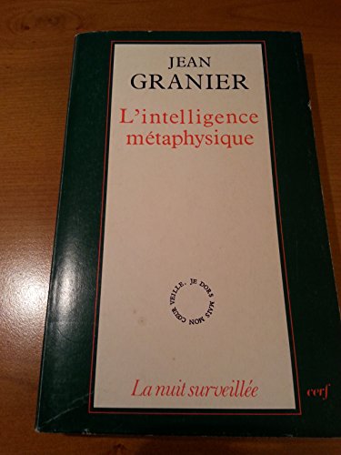 Beispielbild fr L'intelligence m?taphysique (La Nuit surveill?e) (French Edition) zum Verkauf von Redux Books
