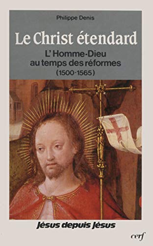 Beispielbild fr Le Christ tendard : L'Homme-Dieu au temps des rformes, 1500-1565 zum Verkauf von Ammareal