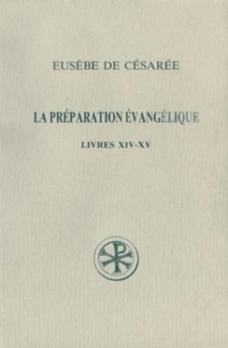 LA PREPARATION EVANGELIQUE LIVRES XIV-XV (9782204028158) by EUSEBE DE CESAREE