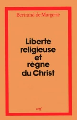 LibertÃ© religieuse et RÃ¨gne du Christ (9782204028240) by Margerie, Bertrand De