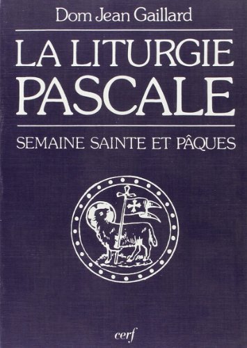 La Liturgie pascale (9782204028554) by Gaillard, Jean