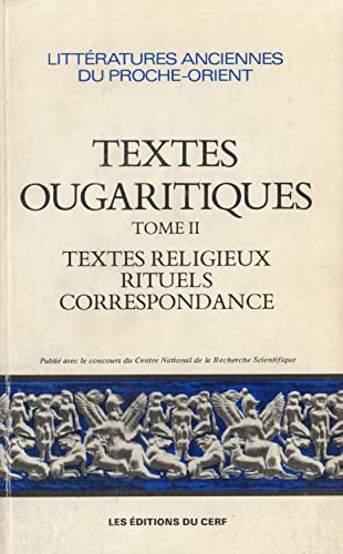 Imagen de archivo de Textes Ougaritiques. Tome II: Textes religieux et rituels. Introduction, traduction, commentaire par Andr Caquot et Jean-Michel de Tarragon. / Correspondance. Introduction, traduction, commentaire par Jess-Luis Cunchillos. a la venta por Antiquariat Christoph Wilde