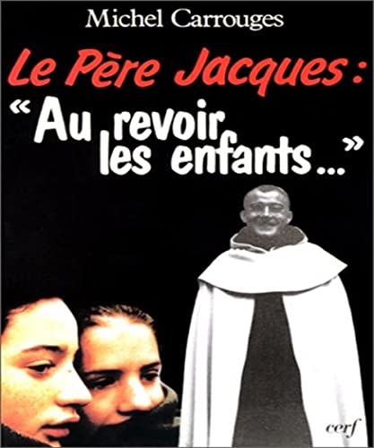 Beispielbild fr Le Pre Jacques : "Au revoir, les enfants" zum Verkauf von Ammareal