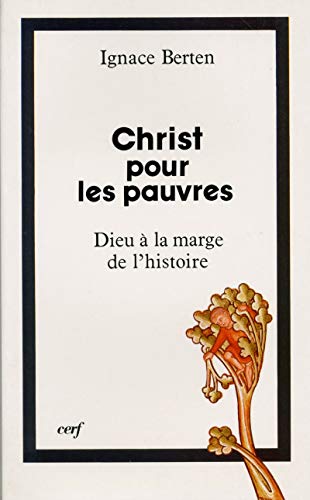 Beispielbild fr Christ pour les Pauvres: Dieu a la marge de l'histoire zum Verkauf von Zubal-Books, Since 1961