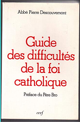 Beispielbild fr GUIDE DES DIFFICULTES DE LA FOI CATHOLIQUE zum Verkauf von ThriftBooks-Atlanta