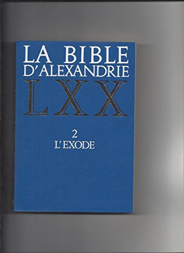 Imagen de archivo de La Bible d'Alexandrie LXX, tome 2 : L'exode a la venta por medimops