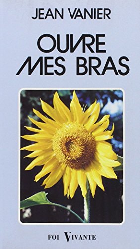 Ouvre mes bras (9782204030717) by Vanier, Jean