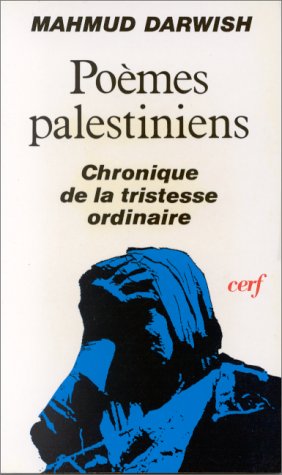 Chronique de la tristesse ordinaire. Suivie de Poèmes palestiniens (= L'histoire à vif) - Darwish, Mahmud