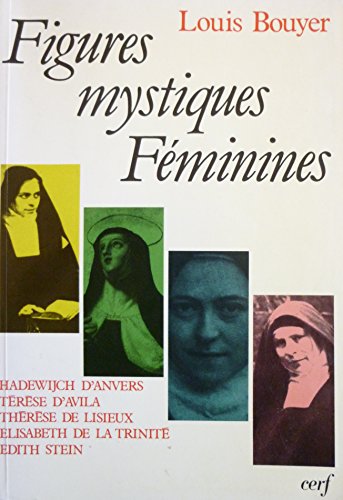 Beispielbild fr Figures mystiques fminines : Hadewijch d'Anvers, Trse d'Avila, Thrse de Lisieux, lisabeth de la Trinit, dith Stein zum Verkauf von medimops