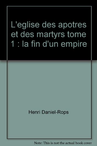 Beispielbild fr L'eglise des apotres et des martyrs tome 1 : la fin d'un empire zum Verkauf von medimops