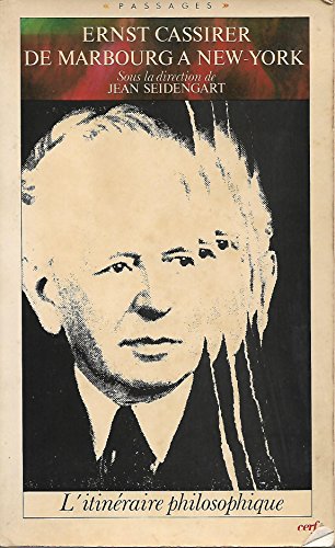 9782204040181: ERNST CASSIRER, DE MARBOURG A NEW-YORK.: L'itinraire philosophique, Actes du colloque de Nanterre, 12-14 octobre 1988