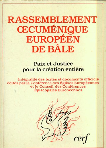 Stock image for Rassemblement oecumnique europen de Bale : justice et paix pour la cration entire for sale by Ammareal