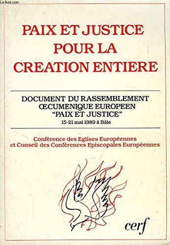 Imagen de archivo de Paix et Justice pour la cration entire - Document du rassemblement ocumnique europen "Paix et Justice" 15-21 mai 1989  Ble a la venta por Librairie Th  la page