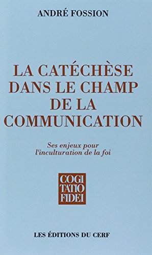 Beispielbild fr LA CATECHESE DANS LE CHAMP DE LA COMMUNICATION. Ses enjeux pour l'inculturation de la foi zum Verkauf von medimops