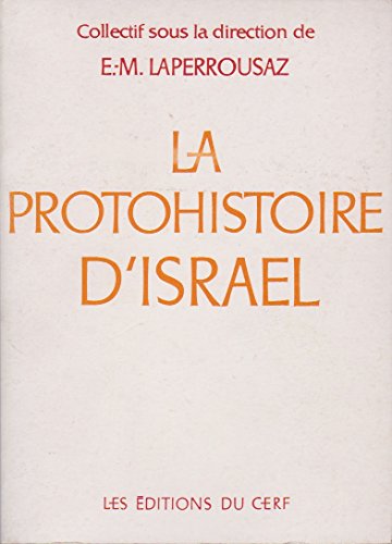 Beispielbild fr La Protohistoire d'Israel: De l'exode a la monarchie (French Edition) zum Verkauf von Zubal-Books, Since 1961