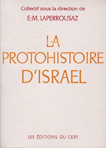 Stock image for La Protohistoire d'Israel: De l'exode a la monarchie (French Edition) for sale by Zubal-Books, Since 1961