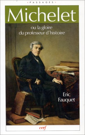 Stock image for Michelet ou La Gloire du Professeur d'Histoire "Passages" (French Edition) for sale by Zubal-Books, Since 1961