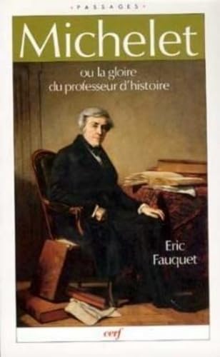 Stock image for Michelet ou La Gloire du Professeur d'Histoire "Passages" (French Edition) for sale by Zubal-Books, Since 1961