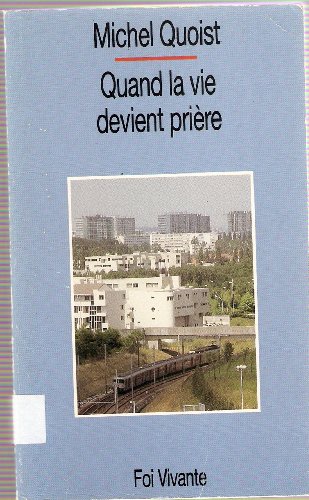 Stock image for Quand la vie devient prire for sale by Better World Books