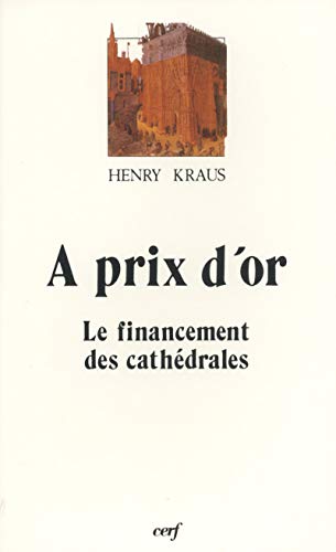 Stock image for A prix d'or : Le financement des cathdrales for sale by medimops