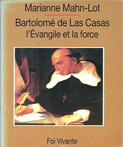 EVANGILE ET LA FORCE (L') (9782204043229) by BartolomÃ© De Las Casas; Marianne Mahn-Lot