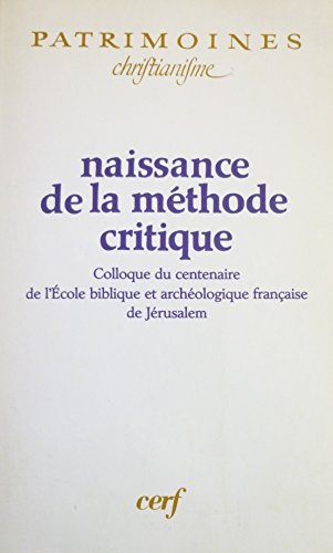 Naissance de la méthode critique: Colloque du centenaire de l'École biblique et archéologique fra...