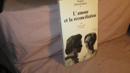 Psychanalyse et th ologie morale Tome II : L'Amour et la R conciliation - Eugen Drewermann
