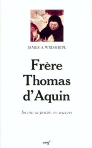 Frère Thomas d'Aquin, sa vie, sa pensée, ses oeuvres.