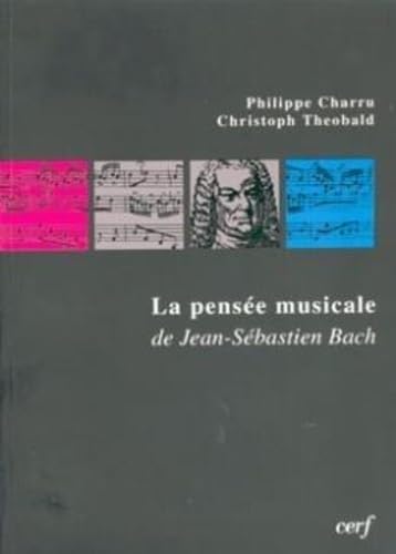 9782204047692: La pense musicale de Jean-Sbastien Bach: Les chorals du Catchisme luthrien dans la "Clavier-Ubung III"