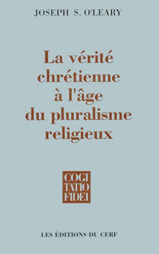 Beispielbild fr La vrit chrtienne  l'ge du pluralisme religieux zum Verkauf von medimops