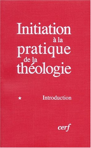 9782204050197: INITIATION A LA PRATIQUE DE LA THEOLOGIE - TOME 1INTRODUCTION