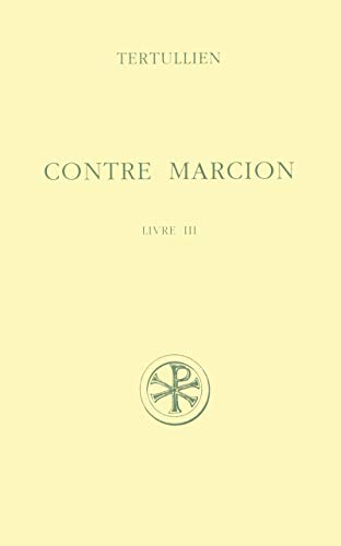 Beispielbild fr Contre Marcion. Vol. 3. Livre Iii zum Verkauf von RECYCLIVRE