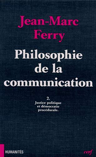 9782204050821: PHILOSOPHIE DE LA COMMUNICATION.: Tome 2, Justice politique et dmocratie procdurale (Humanits)