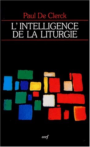 Stock image for INTELLIGENCE DE LA LITURGIE for sale by Better World Books