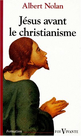 9782204051675: Jesus Avant Le Christianisme. L'Evangile De La Liberation