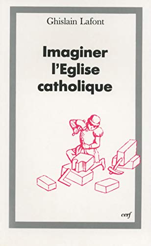 Imaginer l'Eglise catholique - Lafont, Ghislain: 9782204052023 - IberLibro