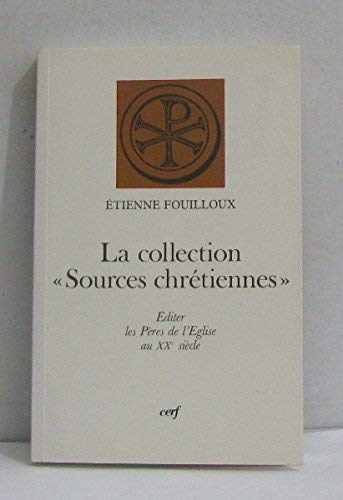 Beispielbild fr La Collection 'Sources Chretiennes': Editer Les Peres de l'Eglise au XXe Siecle zum Verkauf von Windows Booksellers