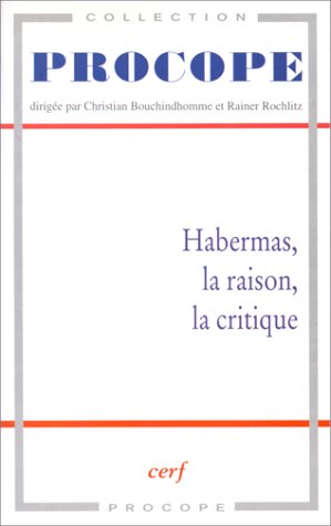 Habermas, la raison,la critique (9782204053792) by Bouchindhomme, Christian; Rochlitz, Rainer