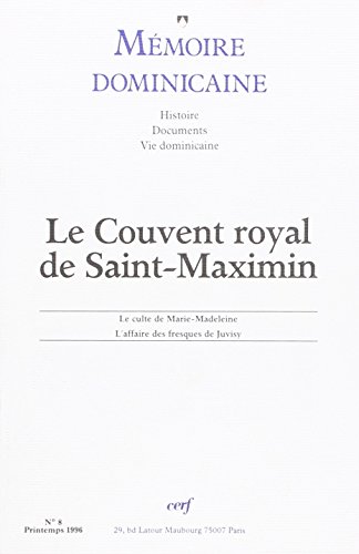 Stock image for Mmoire dominicaine - Le Couvent royal de Saint-Maximin : Le culte de Marie-Madeleine. L'affaire des fresques de Juvisy for sale by deric