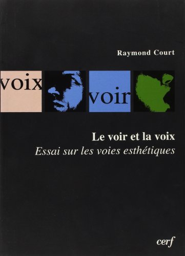 Stock image for Le voir et la voix: Essai sur les voies esthtiques for sale by Ammareal