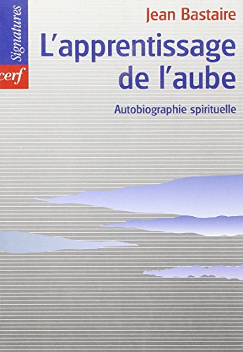 Imagen de archivo de L'apprentissage de l'aube : Autobiographie spirituelle a la venta por Ammareal