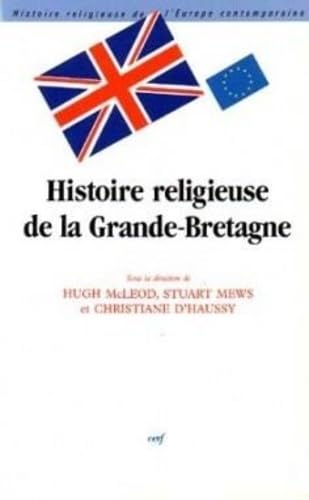 Beispielbild fr Histoire religieuse de la Grande-Bretagne : XIXe-XXe sicle zum Verkauf von medimops