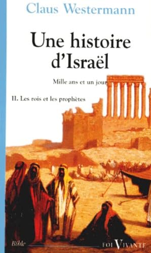 

Une Histoire D'israël : Mille Ans Et Un Jour. Vol. 2. Les Rois Et Les Prophètes