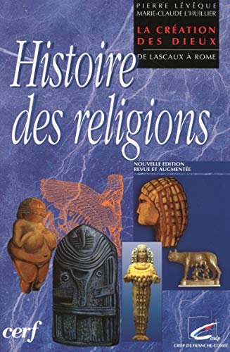 9782204056342: Histoire Des Religions. La Creation Des Dieux, De Lascaux A Rome, Edition Revue Et Augmentee