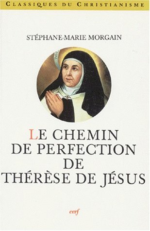 Beispielbild fr Le "Chemin de perfection" de Therese de Jesus. Classiques du Christianisme zum Verkauf von Zubal-Books, Since 1961