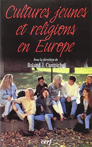 Beispielbild fr Cultures jeunes et religions en Europe Campiche, Roland j. zum Verkauf von e-Libraire