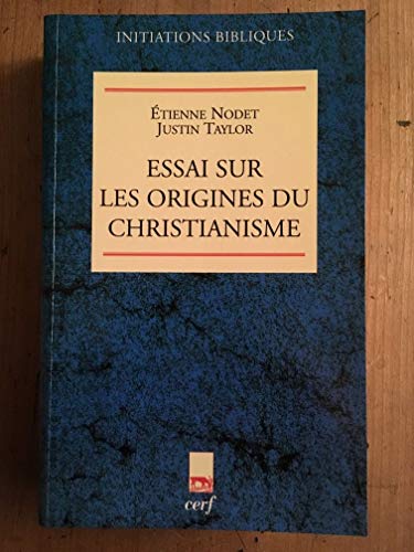 Beispielbild fr Essai sur les origines du christianisme; une secte clate. Collection : Initiations bibliques. zum Verkauf von AUSONE