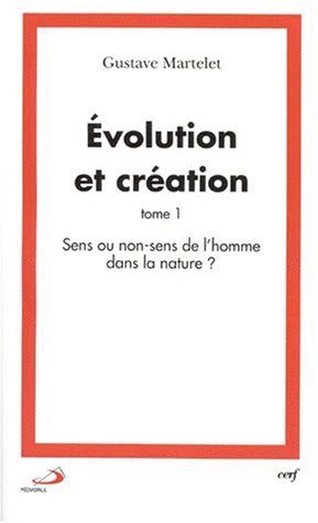 Stock image for Evolution et cration : Tome 1, Sens ou non-sens de l'homme dans la nature ? for sale by Ammareal